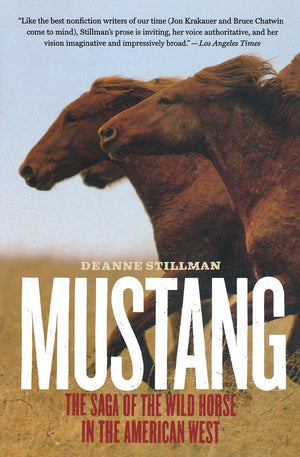 Mustang: The Saga Of The Wild Horse In The American West,New