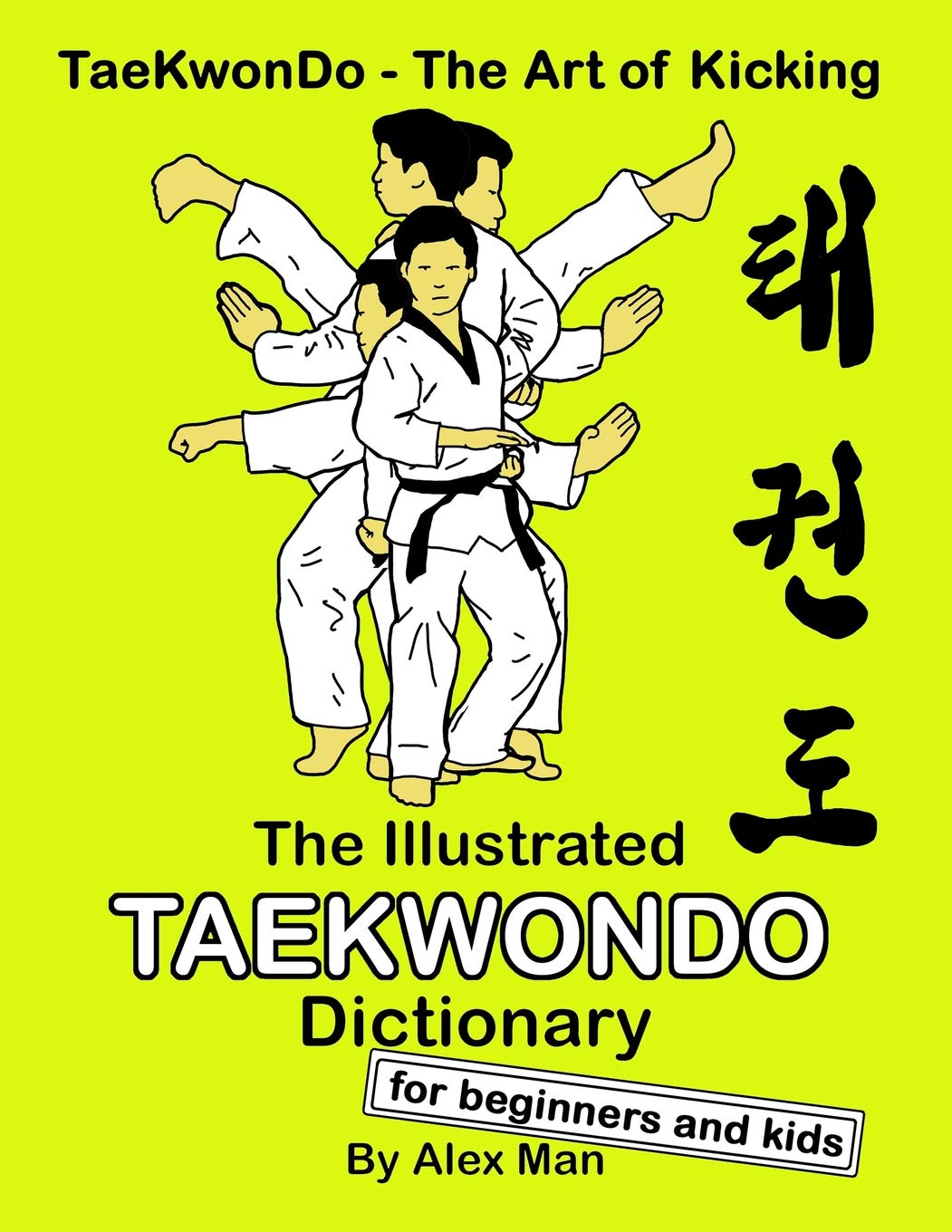 The Illustrated Taekwondo Dictionary for Beginners and Kids: A great practical guide for Taekwondo Beginners and kids. (TaeKwonD,Used