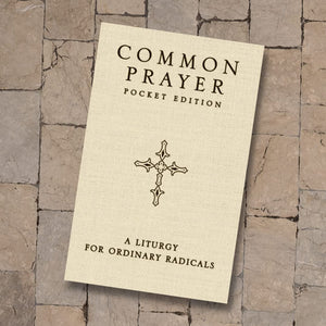 Common Prayer Pocket Edition: A Liturgy for Ordinary Radicals