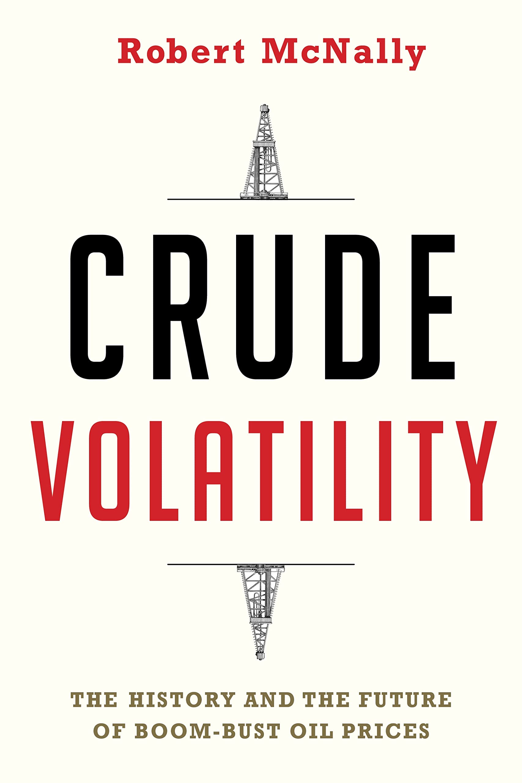 Crude Volatility: The History and the Future of BoomBust Oil Prices (Center on Global Energy Policy Series),Used