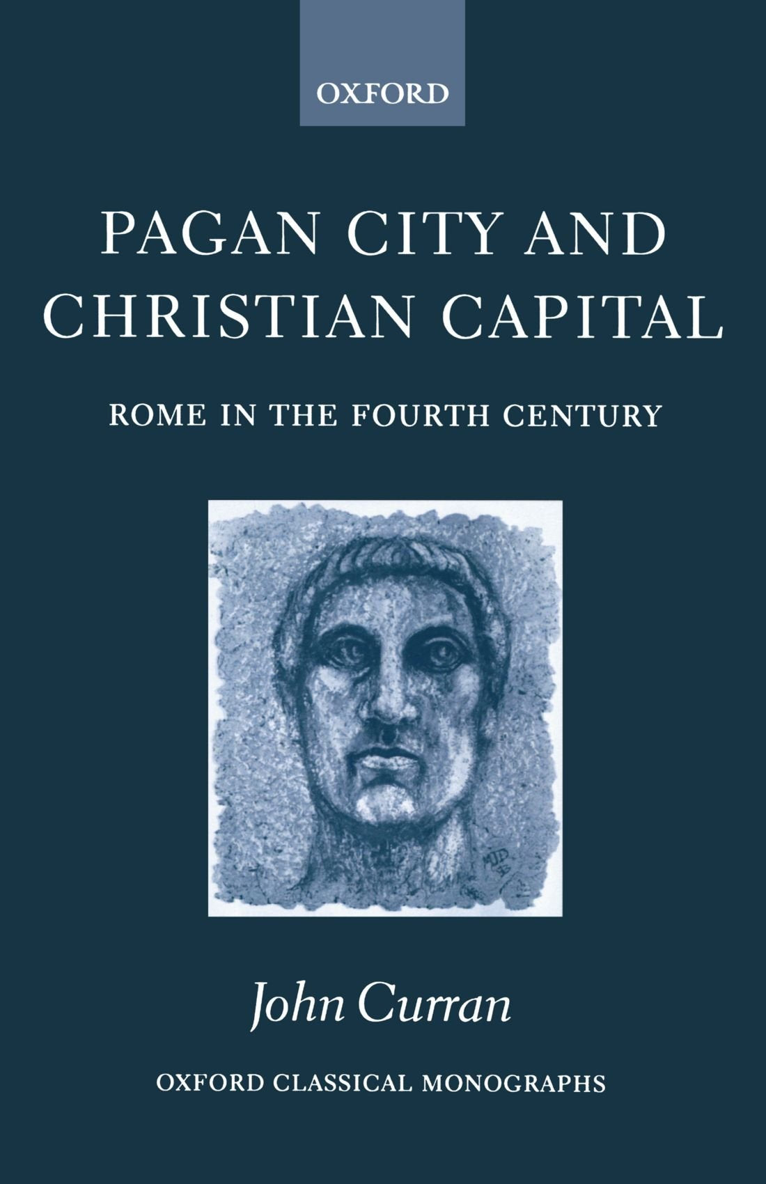 Pagan City And Christian Capital: Rome In The Fourth Century (Oxford Classical Monographs),Used