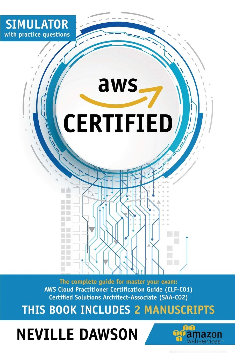 AWS Certified: The Complete Guide for Master Your Exam: AWS Cloud Practitioner Certification Guide (CLFC01) and Certified Solut,Used