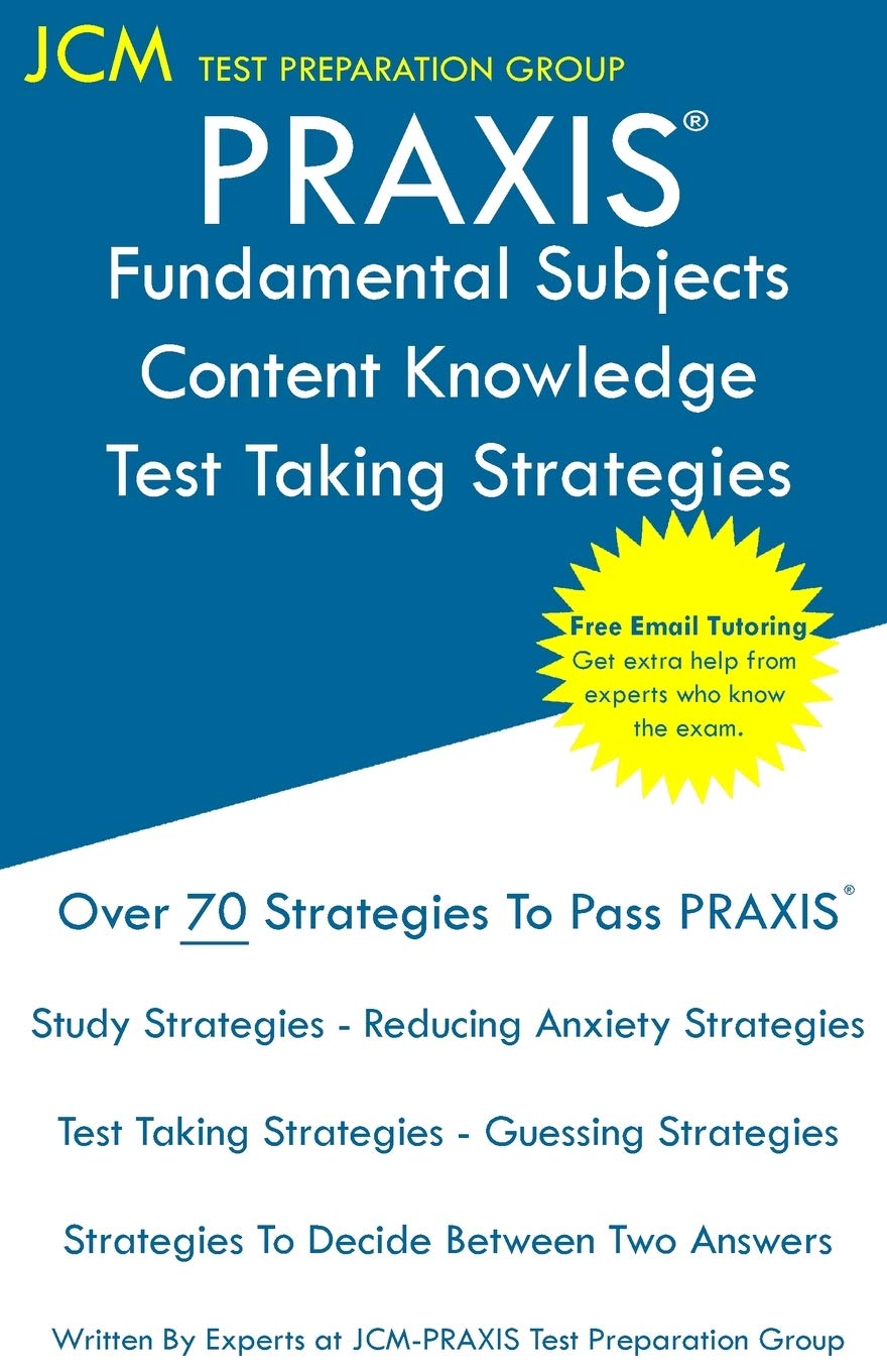 PRAXIS Fundamental Subjects Content Knowledge  Test Taking Strategies: PRAIXS 5511  Free Online Tutoring  New 2020 Edition  ,Used