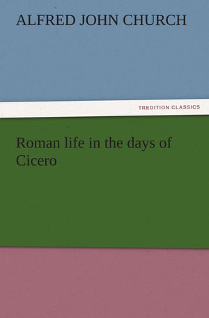 Roman Life in the Days of Cicero,Used