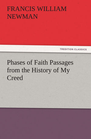 Phases of Faith Passages from the History of My Creed,Used