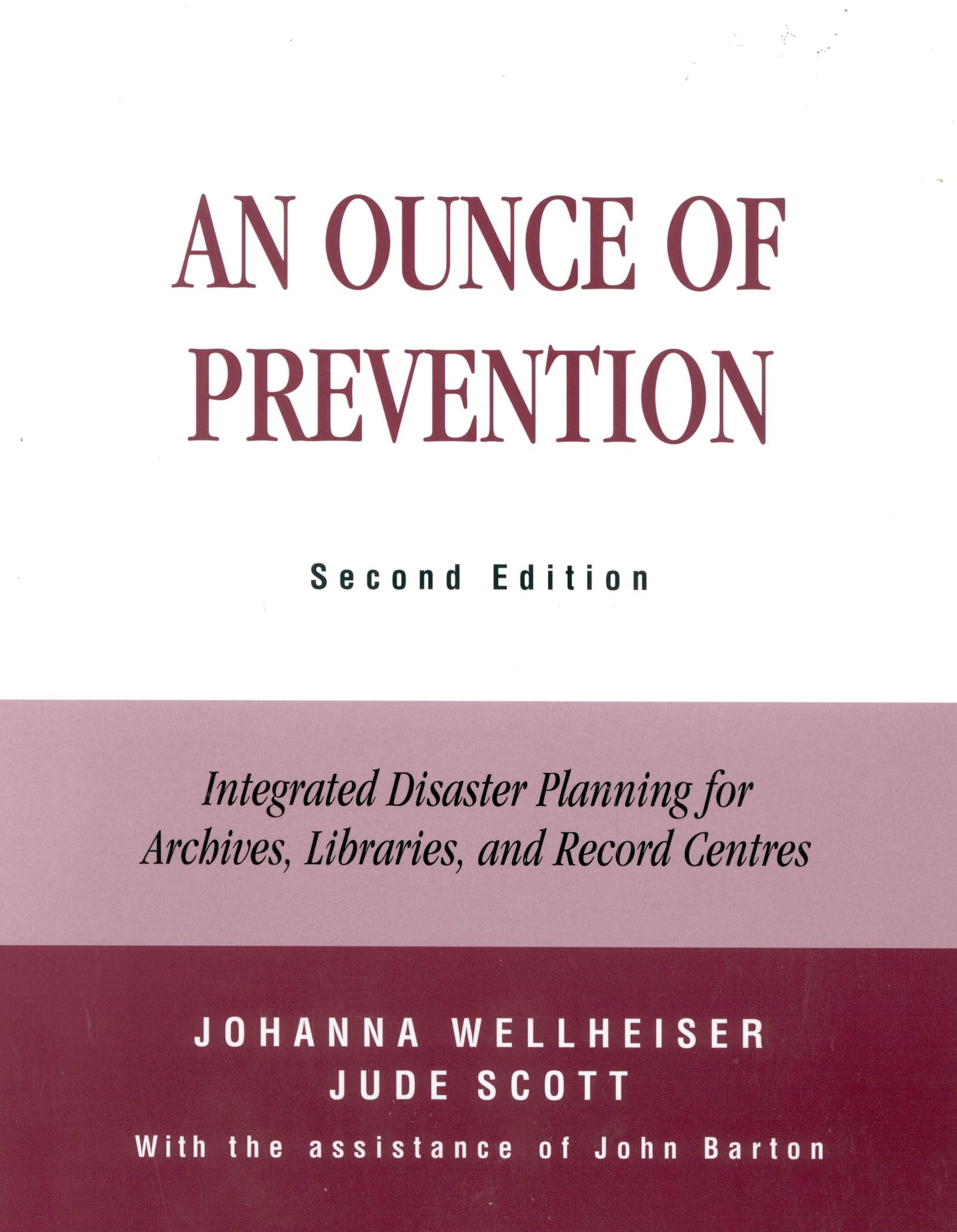 An Ounce Of Prevention: Integrated Disaster Planning For Archives, Libraries, And Record Centers,Used