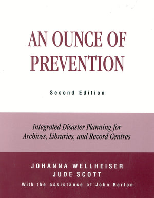 An Ounce Of Prevention: Integrated Disaster Planning For Archives, Libraries, And Record Centers,Used