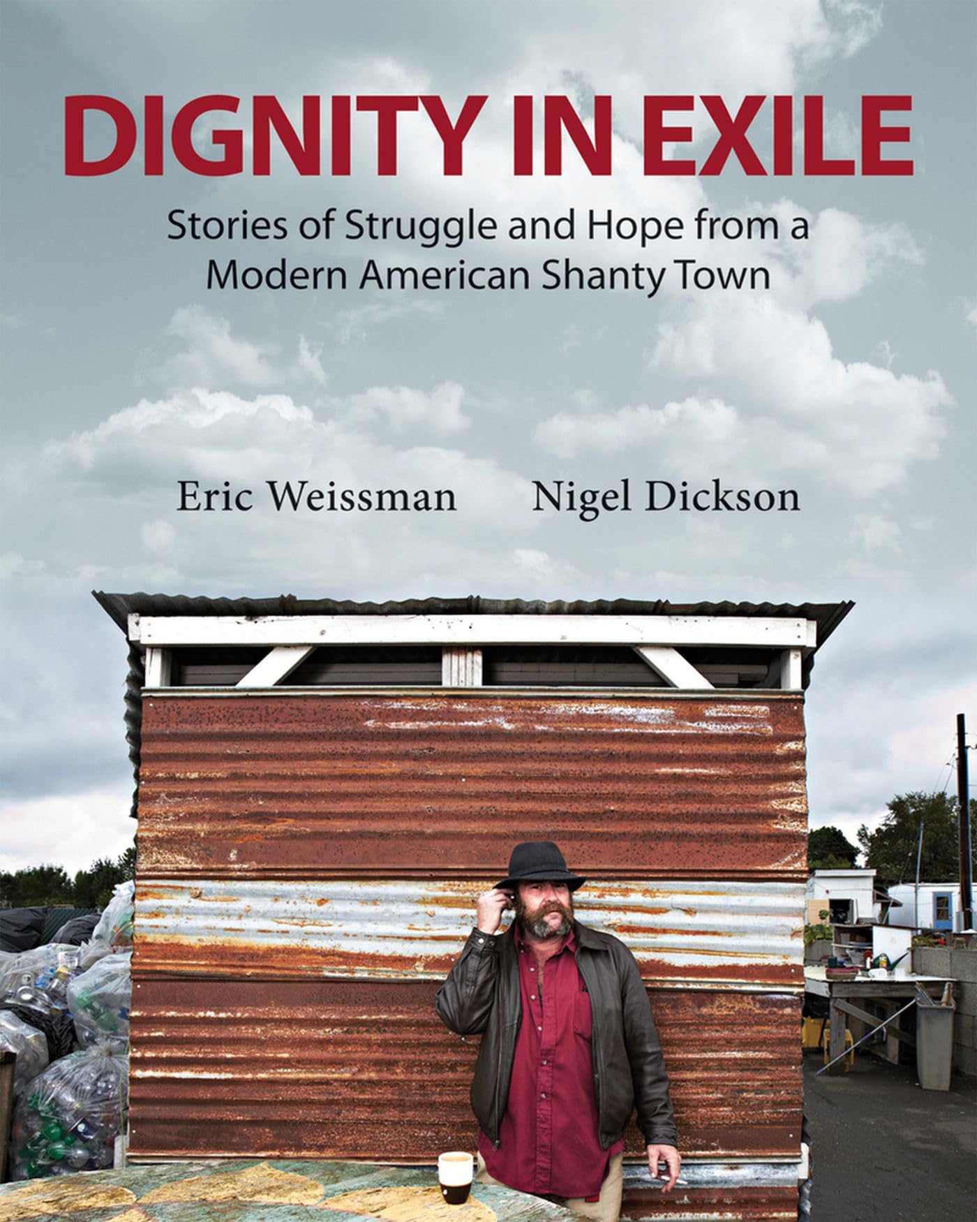 Dignity In Exile: Stories Of Struggle And Hope From A Modern American Shanty Town,Used