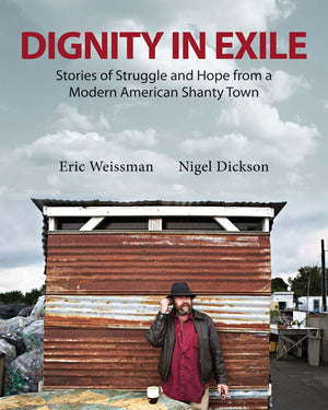 Dignity In Exile: Stories Of Struggle And Hope From A Modern American Shanty Town,Used