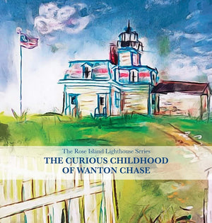 The Curious Childhood of Wanton Chase: Rose Island Lighthouse Series (The Rose Island Lighthouse Series),Used