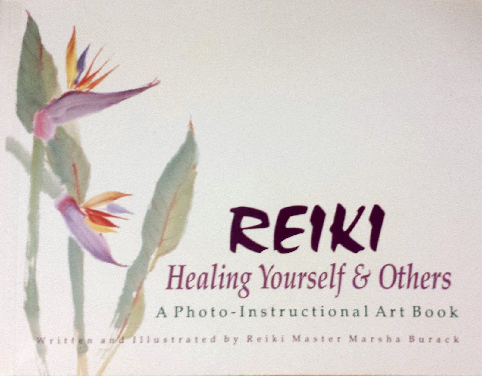 Reiki: Healing Yourself & Others : A Photoinstructional Art Book