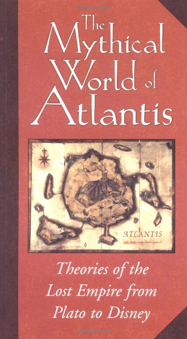 The Mythical World of Atlantis, from Plato to Disney: Theories of the Lost Empire,Used