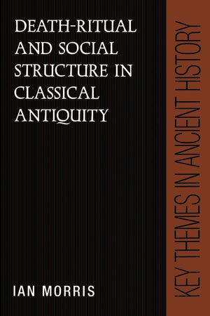 DeathRitual and Social Structure in Classical Antiquity (Key Themes in Ancient History),New