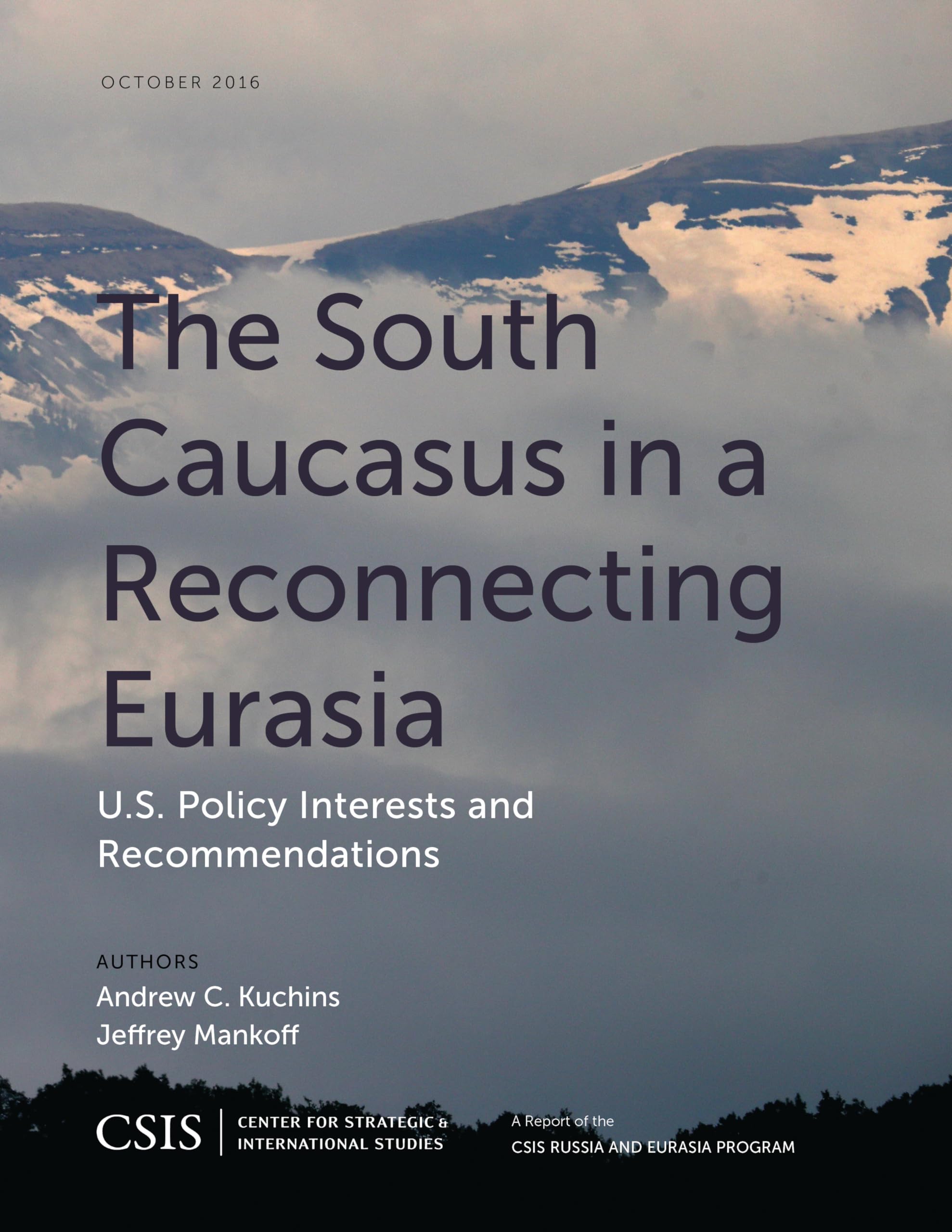 The South Caucasus in a Reconnecting Eurasia: U.S. Policy Interests and Recommendations (CSIS Reports),Used