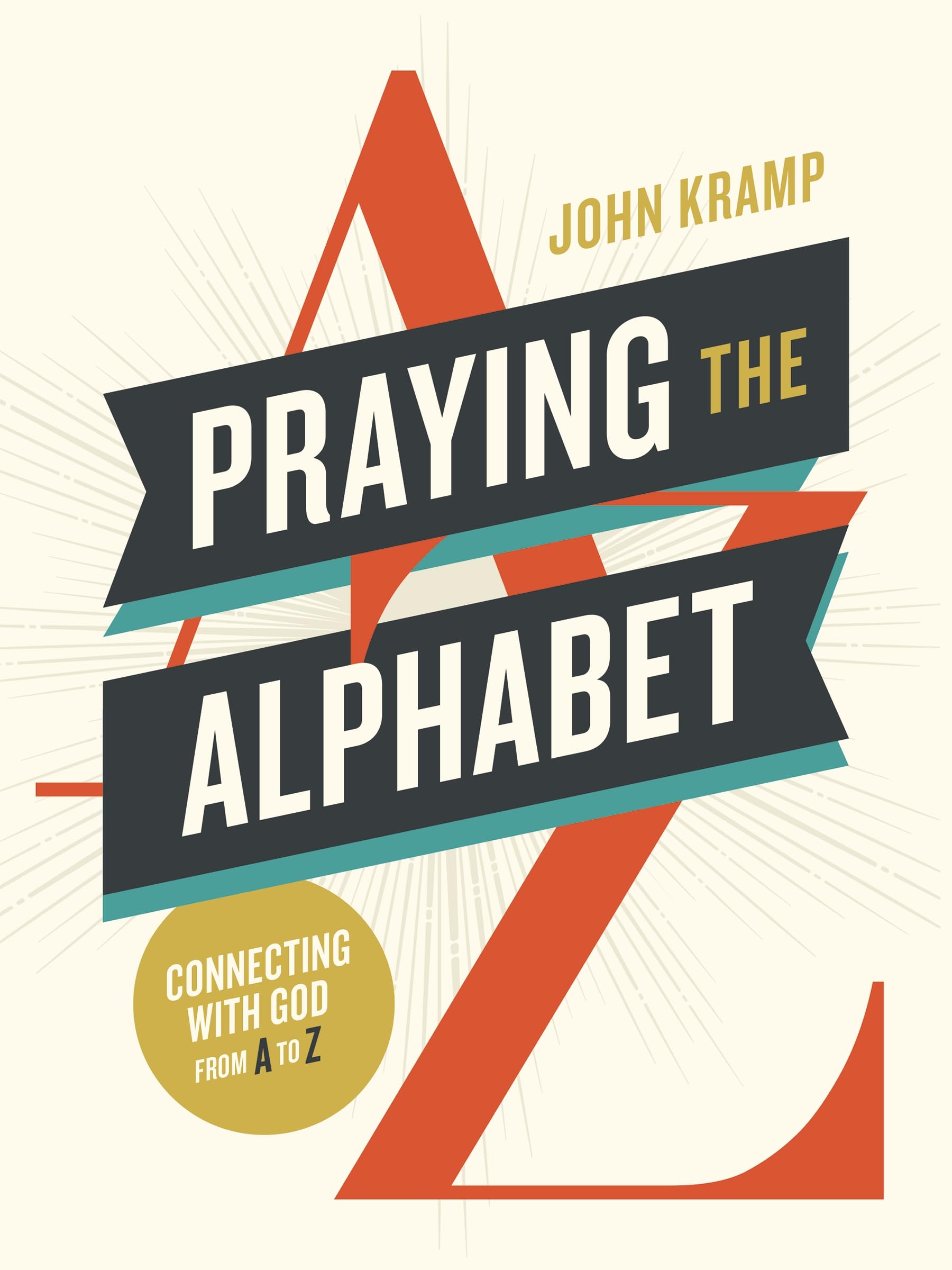 Praying The Alphabet: Connecting With God From AToZ