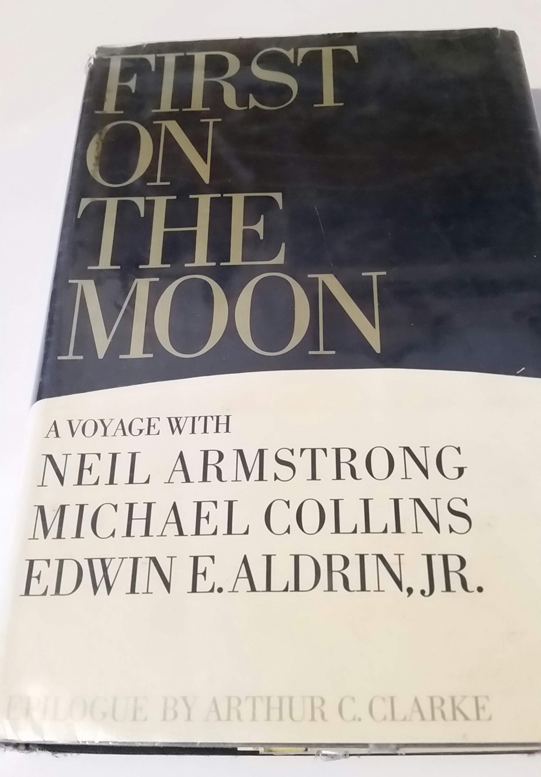 First On The Moon: A Voyage With Neil Armstrong, Michael Collins And Edwin E. Aldrin, Jr.,New