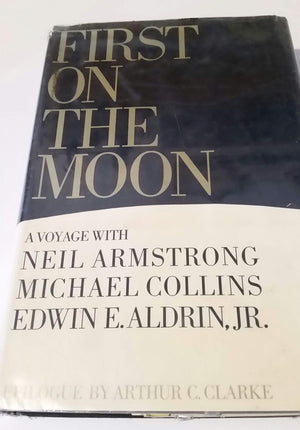 First On The Moon: A Voyage With Neil Armstrong, Michael Collins And Edwin E. Aldrin, Jr.,New