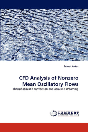 CFD Analysis of Nonzero Mean Oscillatory Flows: Thermoacoustic convection and acoustic streaming,Used