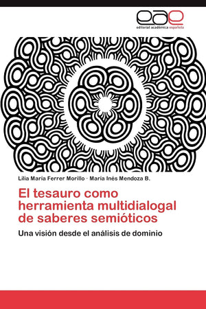 El tesauro como herramienta multidialogal de saberes semiticos: Una visin desde el anlisis de dominio (Spanish Edition),Used