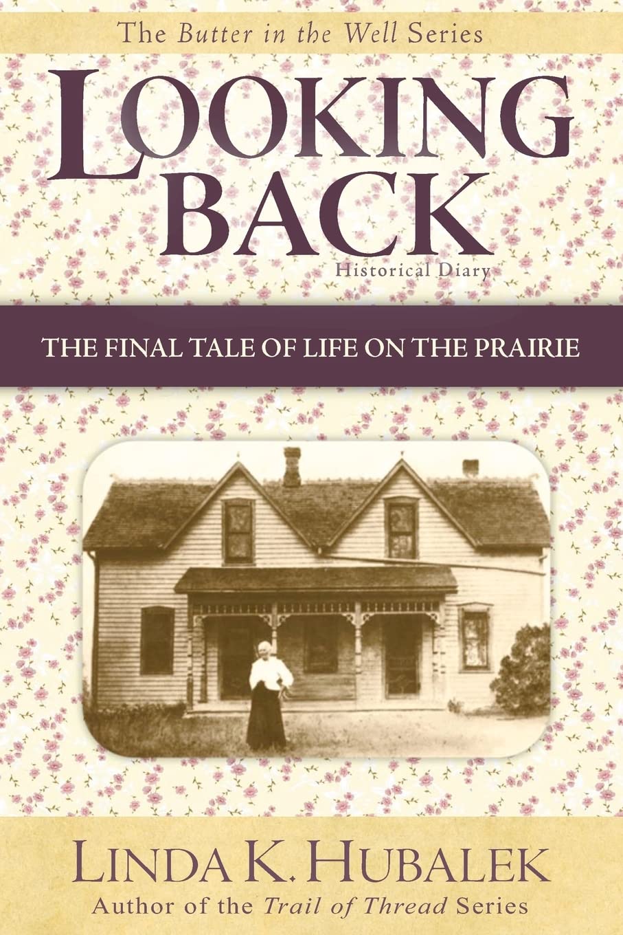 Looking Back: The Final Tale Of Life On The Prairie (Butter In The Well Series),Used