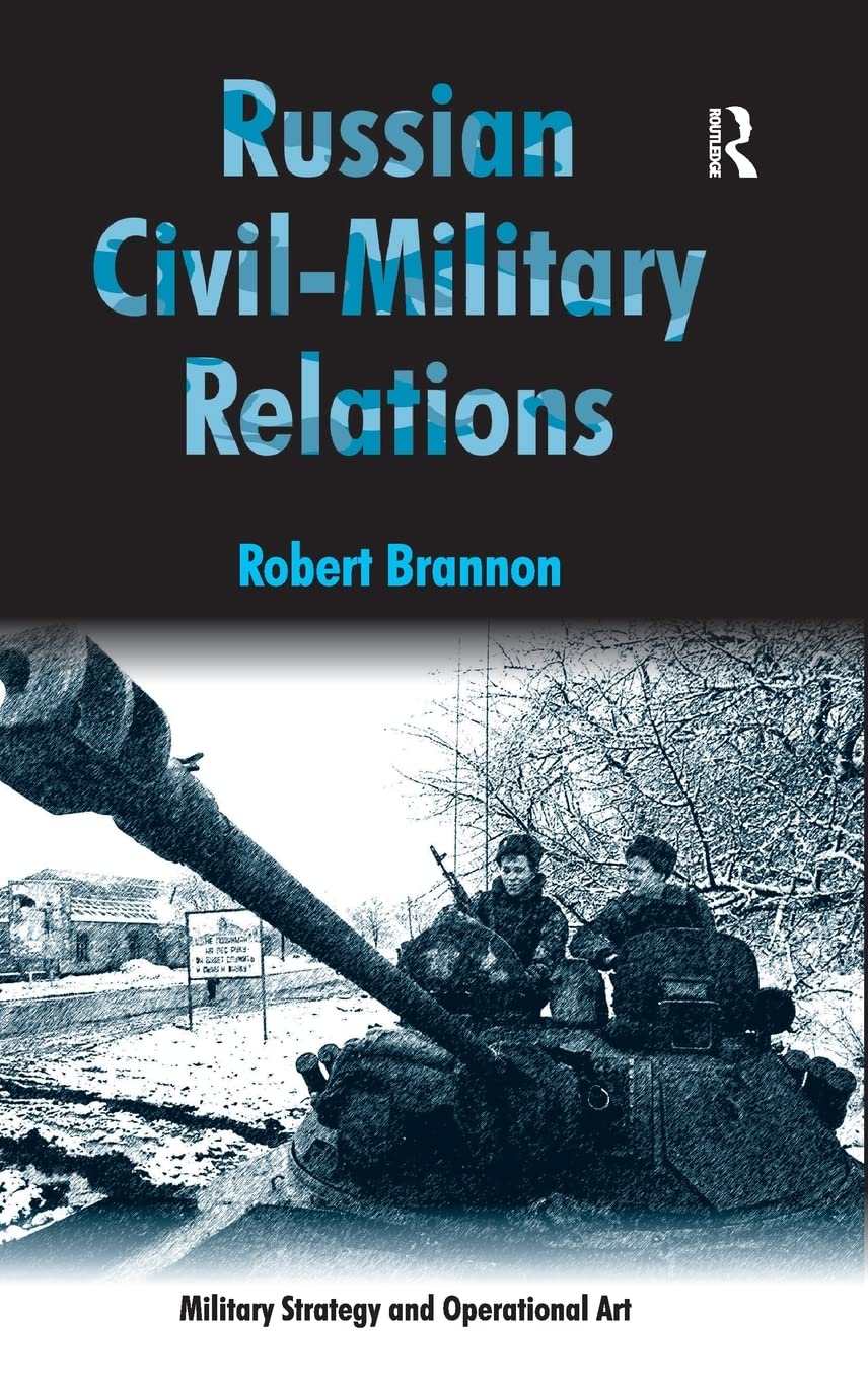 Russian CivilMilitary Relations (Military Strategy and Operational Art),Used