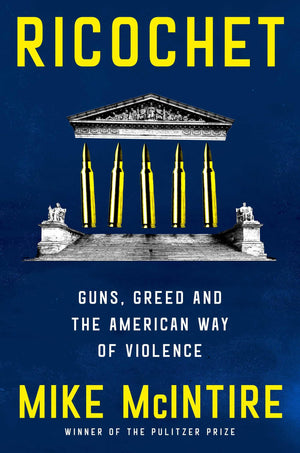 Ricochet: Guns, Greed, And The American Way Of Violence