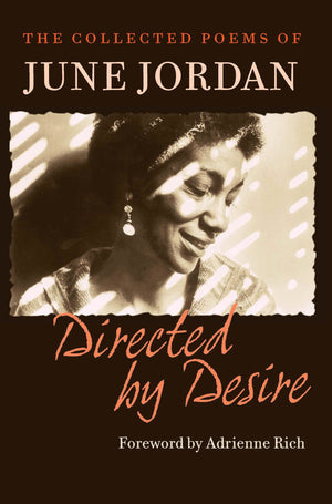 Directed by Desire: The Collected Poems of June Jordan,New