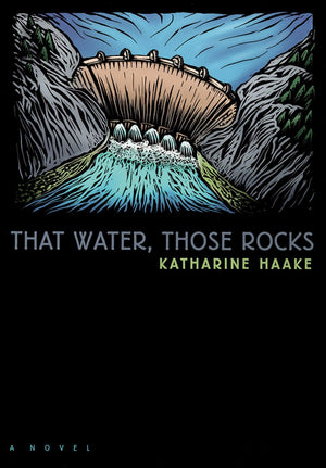 That Water, Those Rocks: (A Novel) (Western Literature And Fiction Series),Used