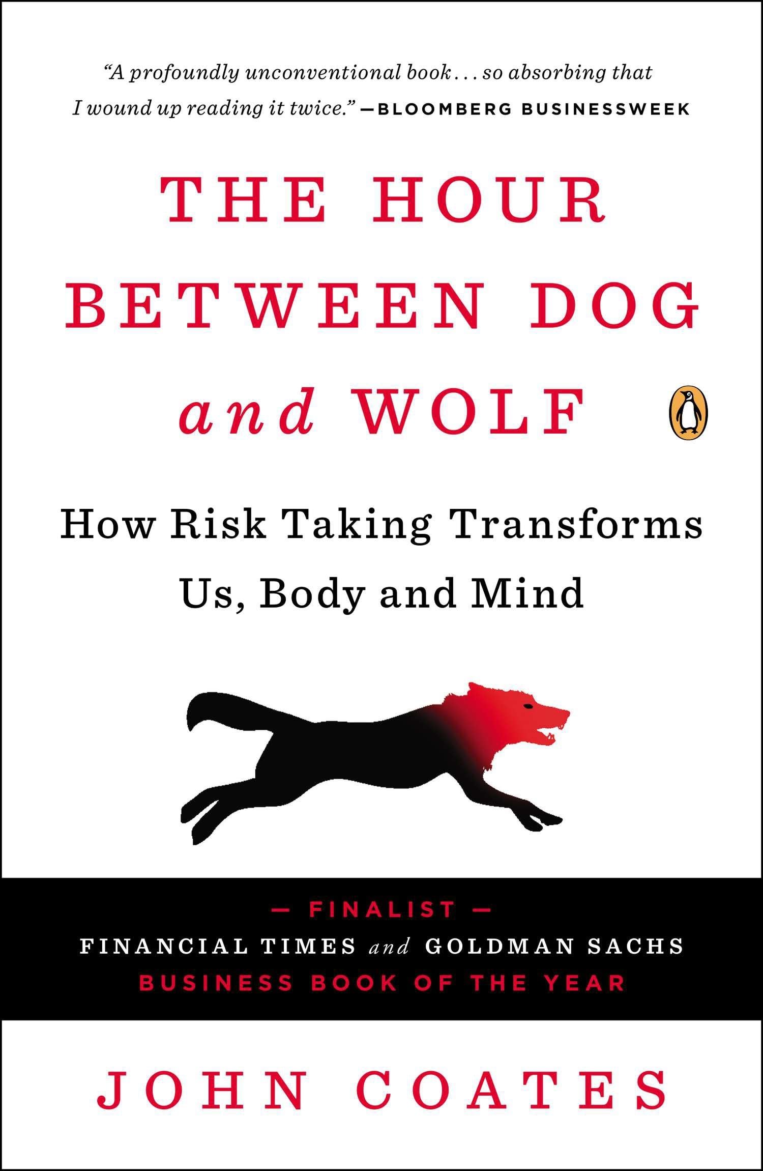 The Hour Between Dog And Wolf: How Risk Taking Transforms Us, Body And Mind