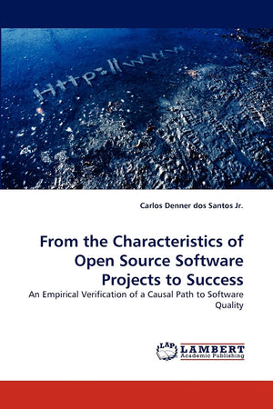From the Characteristics of Open Source Software Projects to Success: An Empirical Verification of a Causal Path to Software Qua,Used