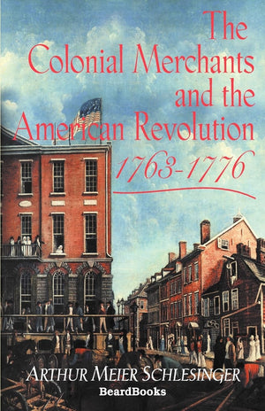 The Colonial Merchants and the American Revolution, 17631776,Used