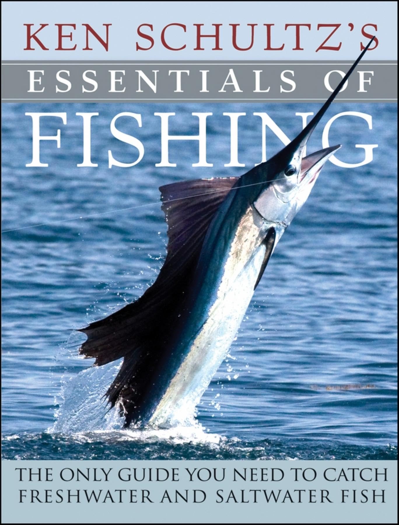 Ken Schultz's Essentials of Fishing: The Only Guide You Need to Catch Freshwater and Saltwater Fish,Used
