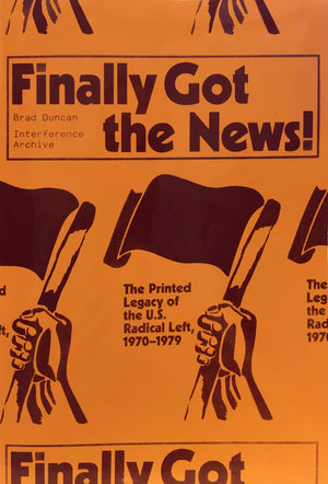 Finally Got the News: The Printed Legacy of the U.S. Radical Left, 19701979,Used