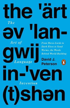 The Art of Language Invention: From HorseLords to Dark Elves to Sand Worms, the Words Behind WorldBuilding,Used