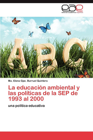 La educacin ambiental y las polticas de la SEP de 1993 al 2000: una poltica educativa (Spanish Edition),Used