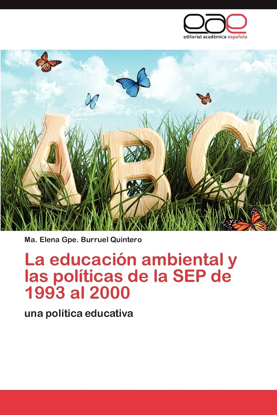 La educacin ambiental y las polticas de la SEP de 1993 al 2000: una poltica educativa (Spanish Edition),Used