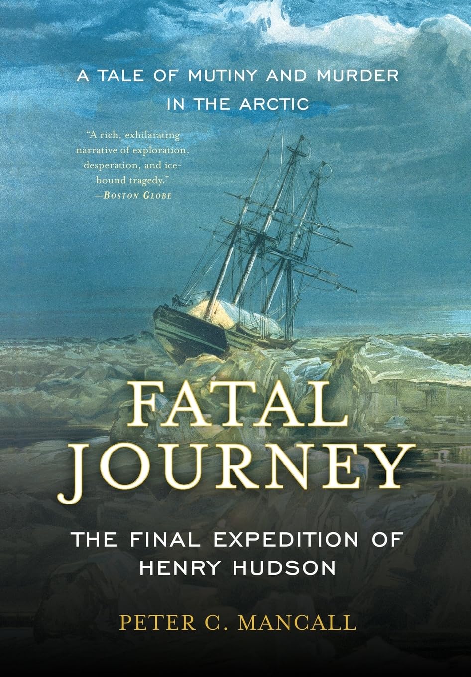 Fatal Journey: The Final Expedition Of Henry Hudson
