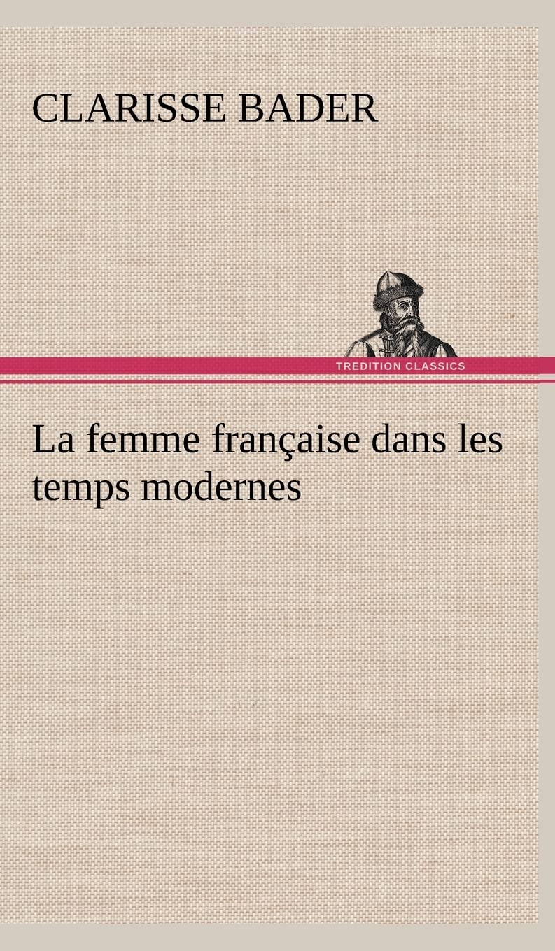 La femme franaise dans les temps modernes (French Edition),Used