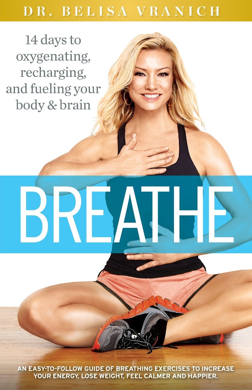 Breathe: 14 Days To Oxygenating, Recharging, And Refueling Your Body & Brain,New