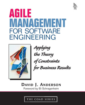 Agile Management for Software Engineering: Applying the Theory of Constraints for Business Results