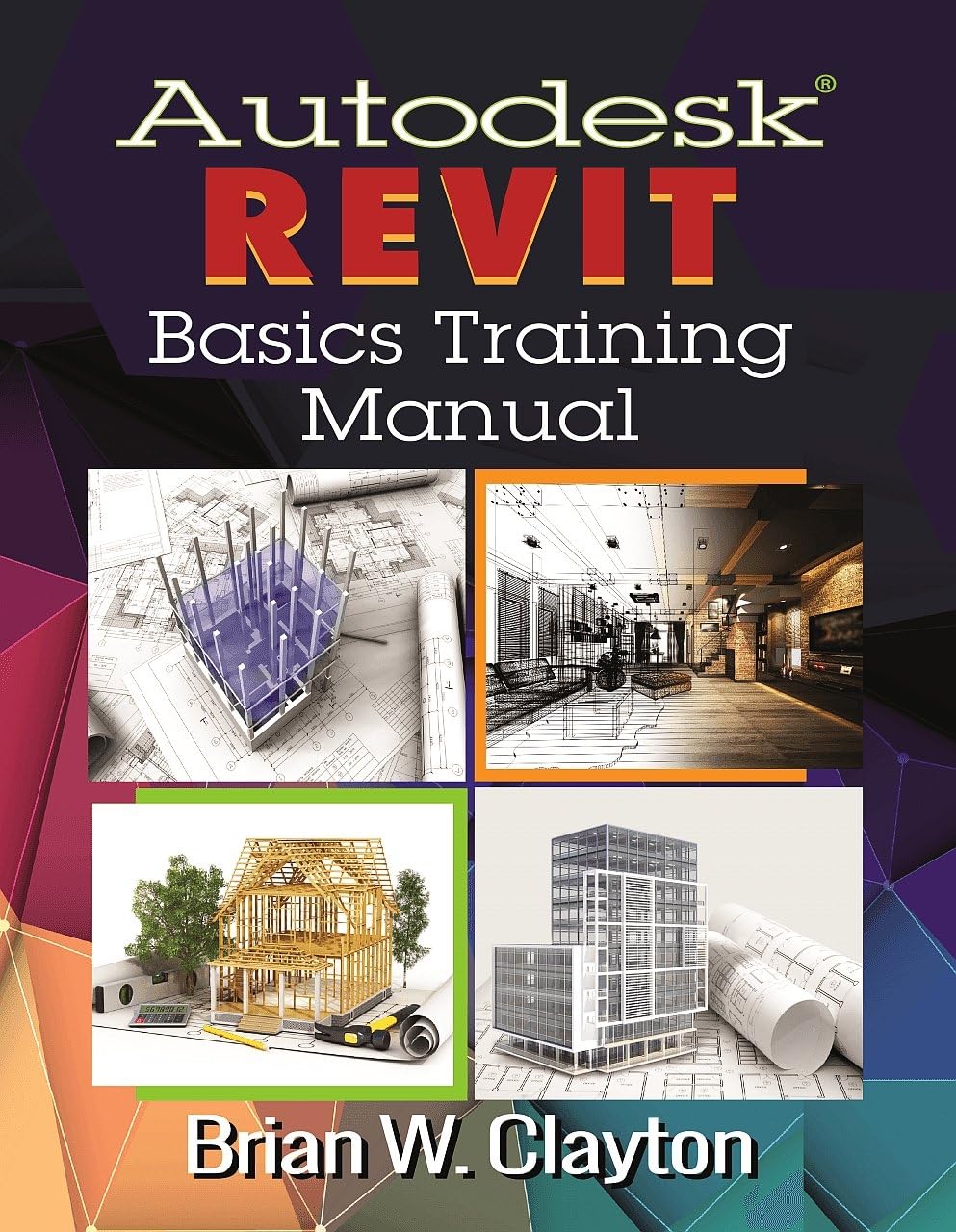 Autodesk Revit Basics Training Manual,New