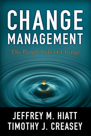 Change Management: The People Side Of Change,New