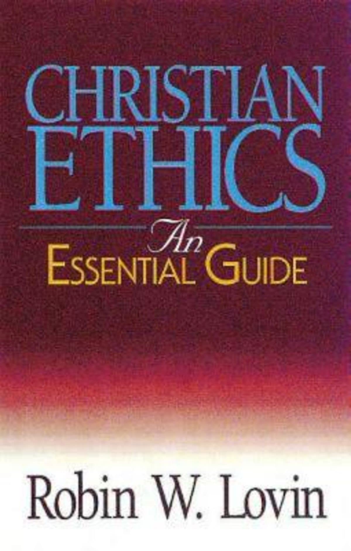 Christian Ethics: An Essential Guide,New