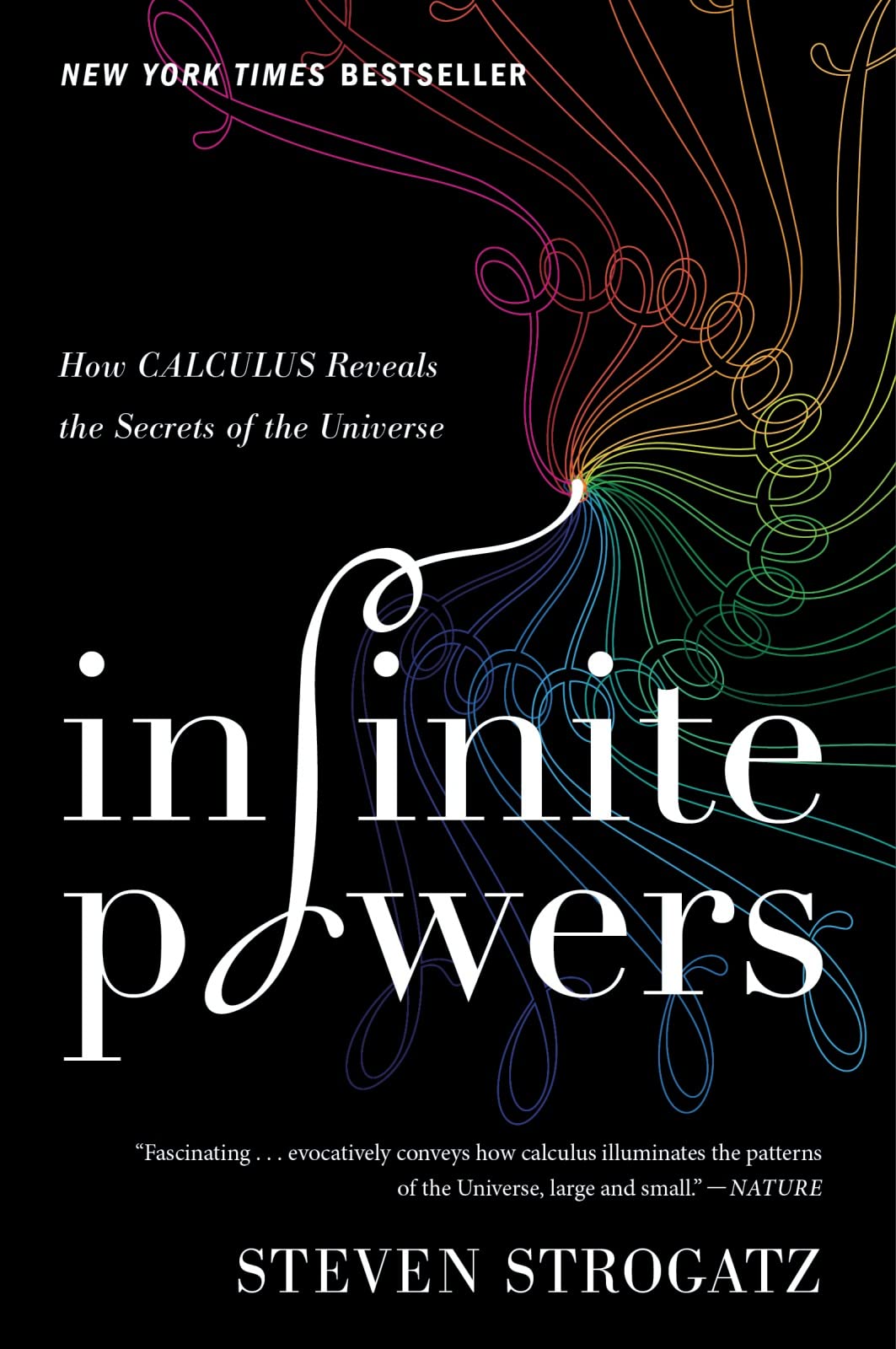 Infinite Powers: How Calculus Reveals The Secrets Of The Universe,New