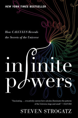 Infinite Powers: How Calculus Reveals The Secrets Of The Universe-used