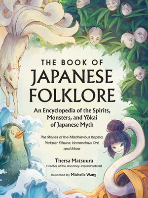 The Book Of Japanese Folklore: An Encyclopedia Of The Spirits, Monsters, And Yokai Of Japanese Myth: The Stories Of The Mischiev,Used