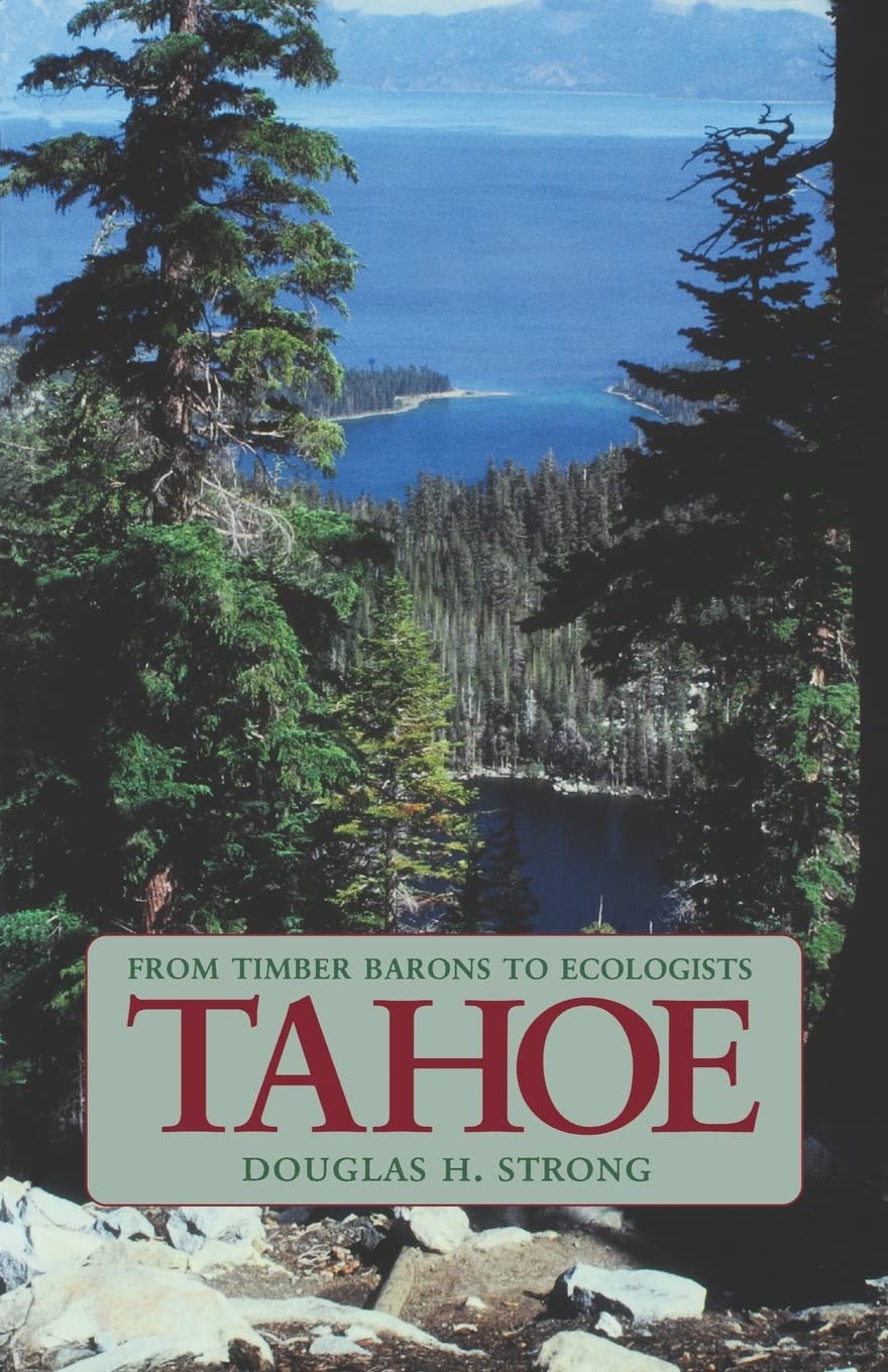 Tahoe: From Timber Barons To Ecologists,New