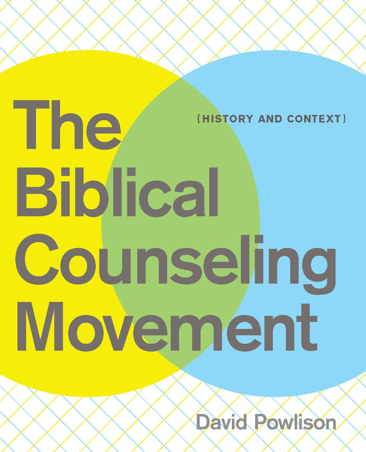 The Biblical Counseling Movement: History and Context,Used