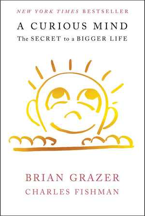 A Curious Mind: The Secret to a Bigger Life
