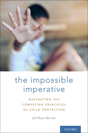 The Impossible Imperative: Navigating the Competing Principles of Child Protection,Used